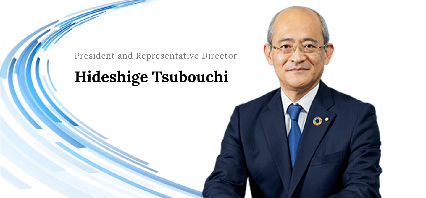 President and Representative Director Hideshige Tsubouchi
